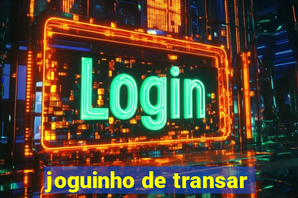 joguinho de transar